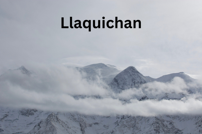 Llaquichan: A Deep Dive into Tradition, Culture, and Modern Relevance