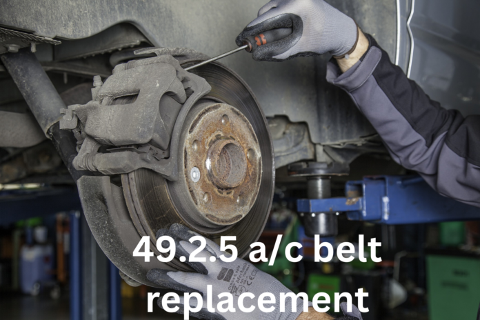 Mastering the 49.2.5 A/C Belt Replacement: Your Ultimate Guide